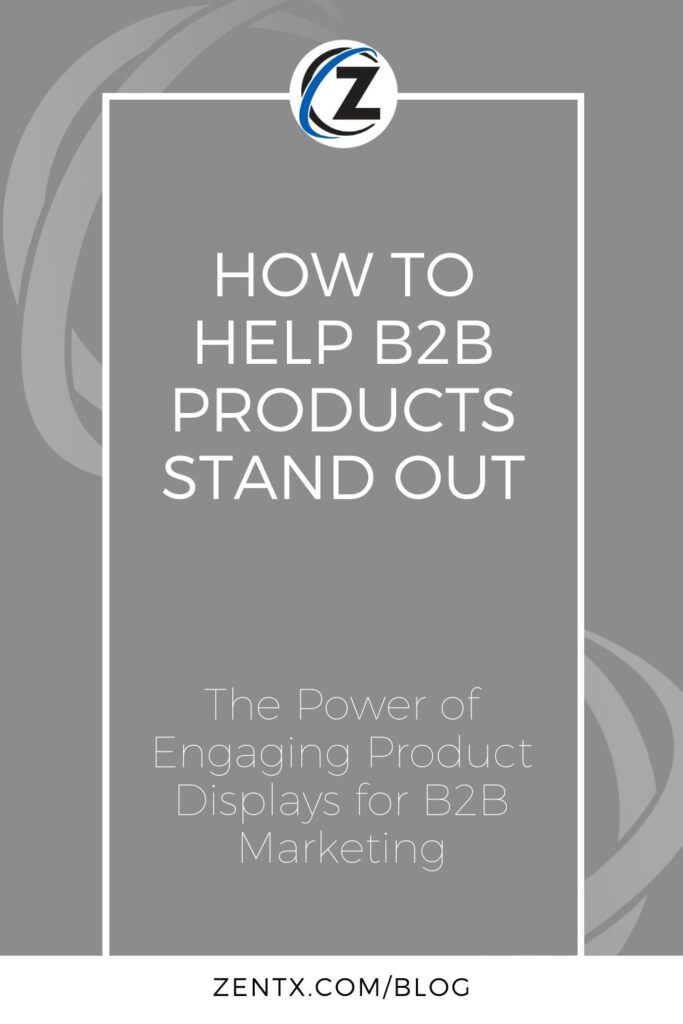 Gray graphic; text reads, "How to Help B2B Products Stand Out: The Power of Engaging Product Displays for B2B Marketing"
